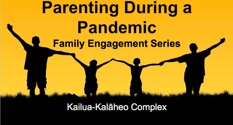 Parenting During a Pandemic Family Engagement Series. Kailua Kalaheo Complex.