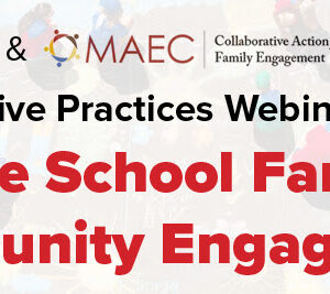 Logo for NAFSCE, MAEC, and Collaborative Action for Family Engagement presenting the: Effective Practices Webinar Series: Middle School