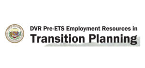 DVR Pre-ETS Employment Resoirces for Transition Planning
