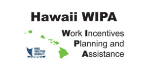 Hawaii WIPA: Work Incentives Planning and Assistance