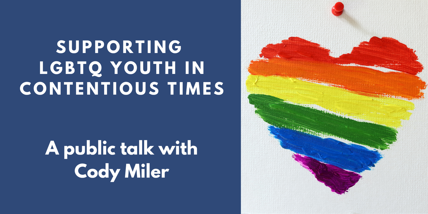 Supporting LGBTQ Youth in Contentious Times