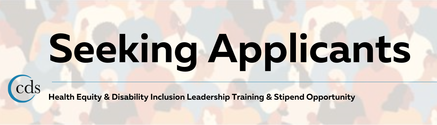 Seeking Applicants Health Equity & Disability Inclusion Leadership Training & Stipend Opportunity and graphic logo.