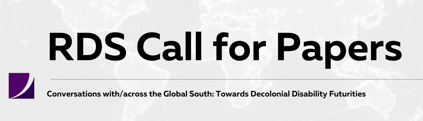 RDS Call for Papers. Conversations with/across the Global South: Towards Decolonial Disability Futurities. RDS graphic logo.