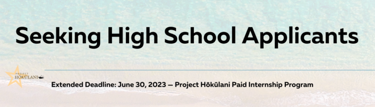 Read more about the article News | Extended Deadline Project Hōkūlani 2023-2024 Student Applications