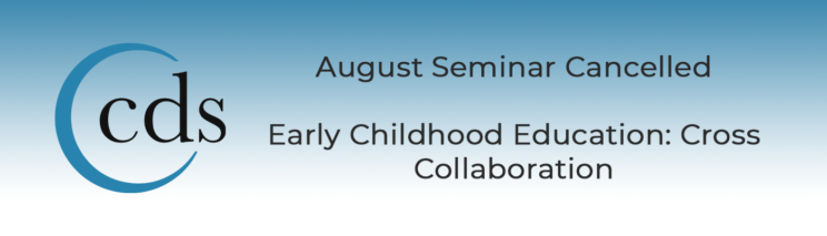 Read more about the article August 25th Seminar Cancelled | Early Childhood Education: Cross Collaboration